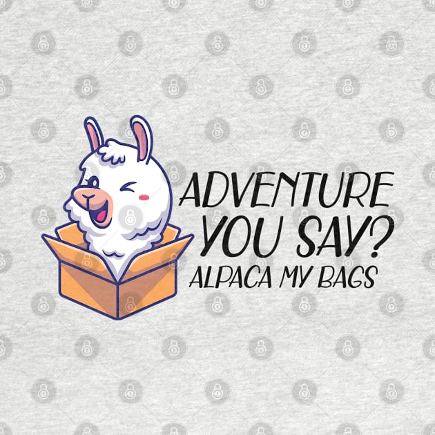 Alpaca - Adventure you say? alpaca my bags by KC Happy Shop